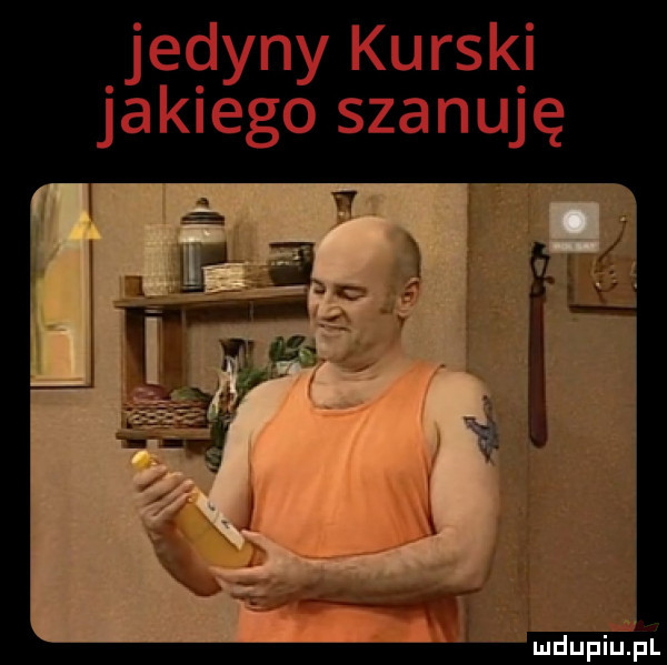 jedyny kurski jakiego szanuję