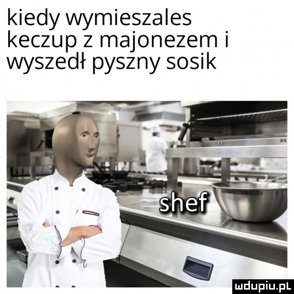 kiedy wymieszales keczup z majonezem i wyszedł pyszny sosik