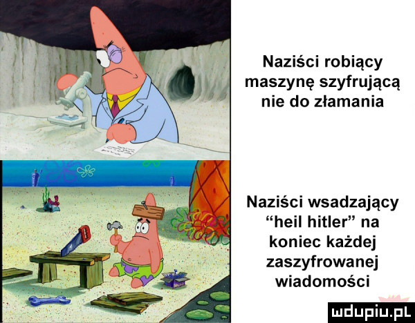 naziści robiący maszynę szyfrującą nie do złamania naziści wsadzający heil hitler na koniec każdej zaszyfrowanej wiadomości