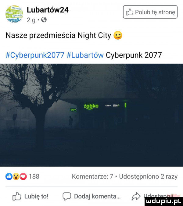 lubartów        nasze przedmieścia night city. cyberpunk           komentarze.   udostępniono zrazy ib lubię to dodaj komenta. ullauplupl