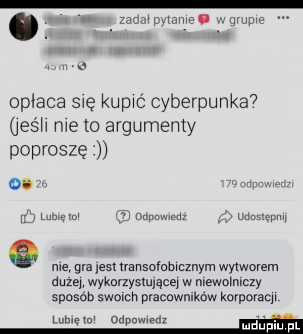 abakankami zadałpytamea w grupie w m opłaca się kupić cyberpunka jeśli nie to argumenty poproszę o. za im mipumeuu d lubiętoj odpowmdż udostępnij nie gra jest transofobicznym wytworem dużej wykorzystującej w niewolniczy sposób swoich pracowników korporacji. lubię lo odpowiedz m