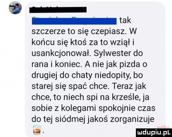 w tak szczerze to się czepiasz. w końcu się ktoś za to wziął i usankcjonował. sylwester do rana i koniec. a niejak pizda o drugiej do chaty niedopity bo starej się spać chce. teraz jak chce to niech spi na krześle ja sobie z kolegami spokojnie czas do tej siódmej jakoś zorganizuje