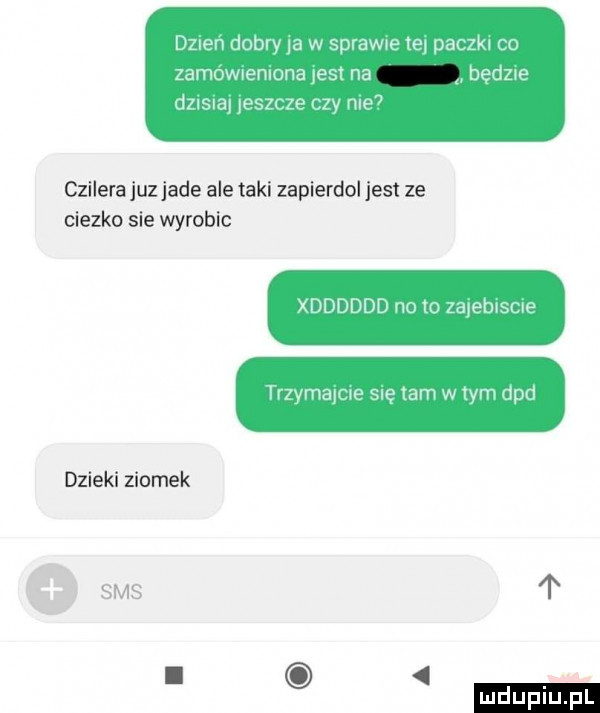 dzuen dobry a w sprawce leg paulka o zamowremona list na bedzie dasxa eszcze razy me czilerajuzjade ale taki zapierdol jest ze ciezko sie wyrobic oddd u u zmetnsme ivzymay we się am w  va gad dzieki ziomek