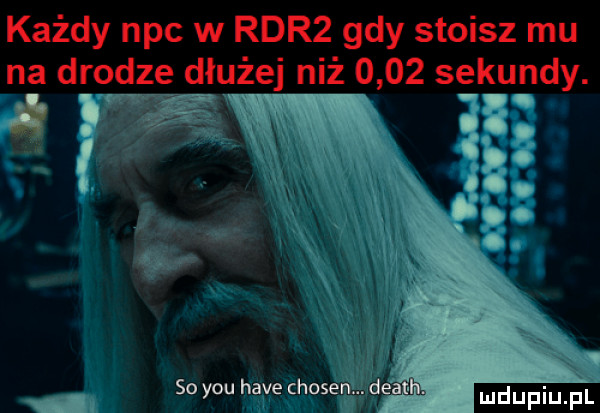 każdy nbc w rdr  gdy stoisz mu na drodze dłużej niż      sekund. wm so y-u hace chojen. dba