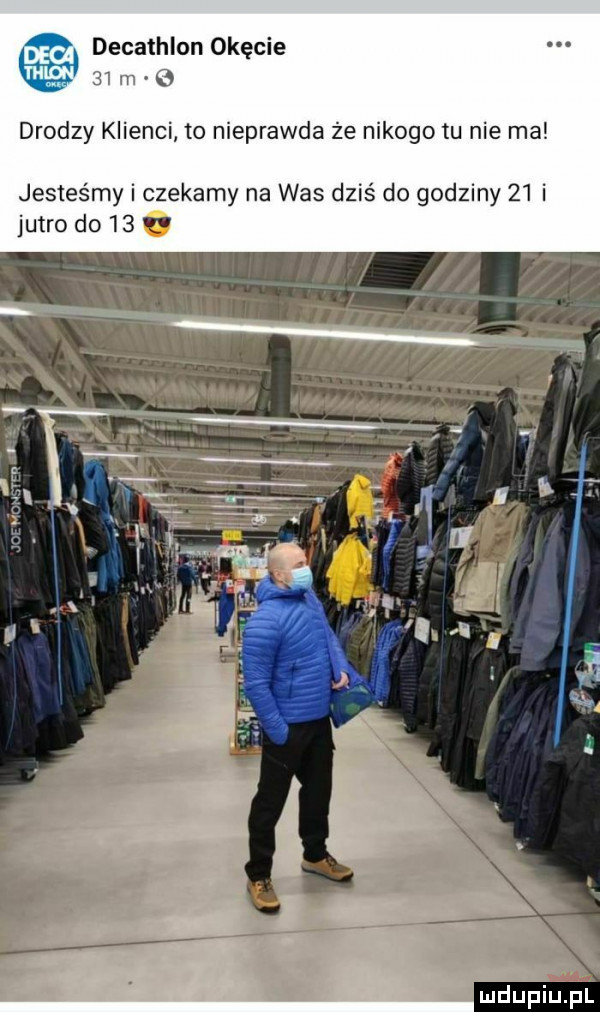 decathlon okęcie    m b drodzy klienci to nieprawda że nikogo tu nie ma jesteśmy i czekamy na was dziś do godziny    i wii hg u jutro do