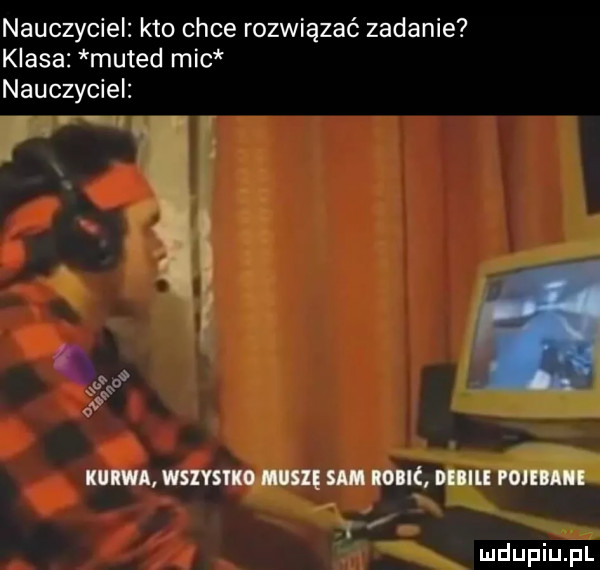 nauczyciel kto chce rozwiązać zadanie klasa muted mic nauczyciel l i r i l śą a o kurwa wsiysiio muszę sch ioiic malli pneiaii f