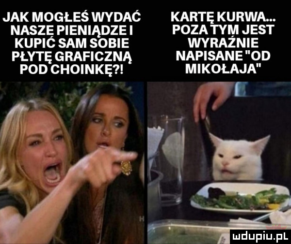 jak mogłeś wydaó kartę kurwa. niszę pieniądze i poza tym jest kupic sam sobie wyraźnie płytę graficzną napisane od pod choinkę mikołaja i