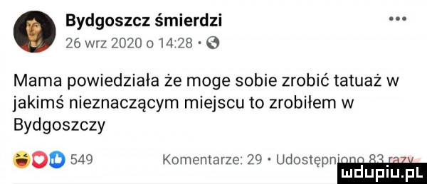 bydgoszcz śmierdzi    w-z             mama powiedziała że moge sobie zrobić tatuaż w jakimś nieznaczącym miejscu to zrobiłem w bydgoszczy oo     komentarze    udoslępn luduplu pl