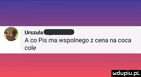 urszula a co pis ma wspolnego z cena na caca cole