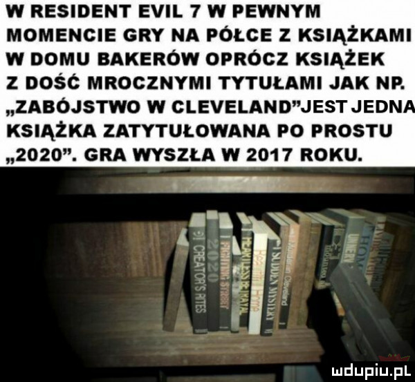 w rewident emil   w pewnym momencie gry na peace z książkami w domu bakerów onnócz książek z ność mrocznymi tytułami jak np. znów mo w cleveland uestjedn książka zatytułowana p  prestu     . gra wiszu w      roku. sz