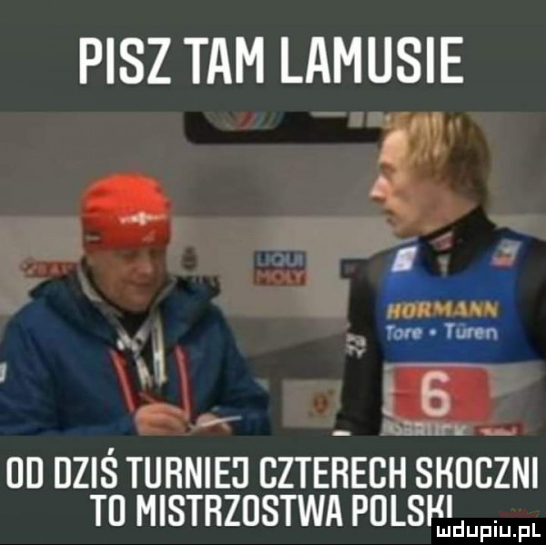 pisz tam lamusie j k ebu ud dziś tuhniei czterech shugzni t  mistrzostwa pdlsh ludupiu. pl
