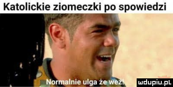 katolickie ziomeczki po spowiedzi ludu iu. l