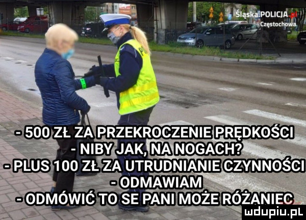 a     zł k przekrocz niby jak moogach admo zł za utrudnianie odmawiam odmówió to se pani możełróżanieg ludupiu. pl