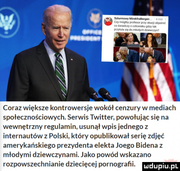 coraz większe kontrowersje wokół cenzury w mediach społecznościowych. serwis twitter powołując się na wewnętrzny regulamin usunął wpisjednego z internautów z polski który opublikował serię zdjąć amerykańskiego prezydenta elekta joego bidena z młodymi dziewczynami jako powód wskazano rozpowszechnianiedziecięcejpornograńi