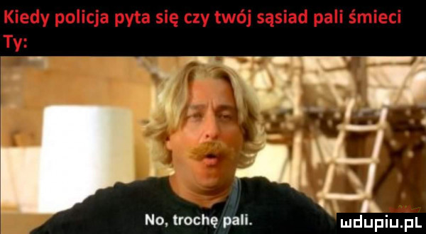 wep a no trochę pali. wdupqul