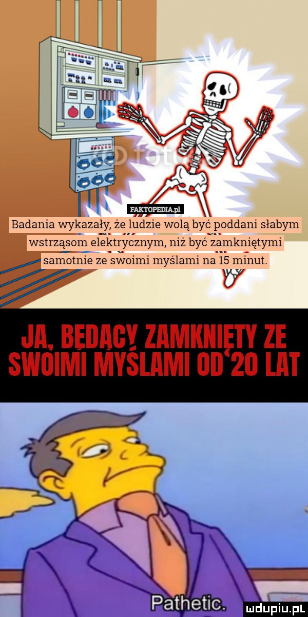 f-k ivpminl badania wykazały że ludzie wolą być poddani słabym wstrząsom elektrycznym niż być zamkniętymi samotnie ze swoimi myślami na    minut. w