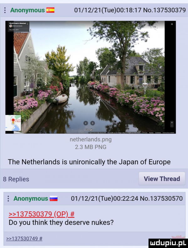 anonymous          tee          no           ncrrmrands pbg   mb pbg tee netherlands is unironically tee japan of europe   replies view thread e anonymous          tee          no           do y-u think they deserze nudes           ludupl
