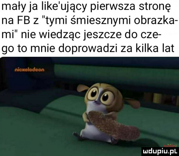 maryja iike ujscy pierwsza stronę na fb z tymi śmiesznymi obrazka mi nie wiedząc jeszcze do cze go to mnie doprowadzi za kilka lat