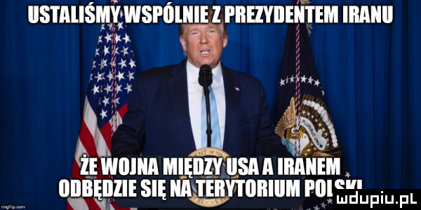 iistaliśmv wspliliii l prezydentem iiiaiiii. i walu heel t sa ii iiiiiiieii iiiiilęillie się ilii teiiwiiiiiiiii pulslélupiu fl