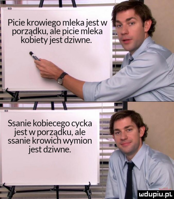 picie krowiego mleka jest w porządku ale picie mleka a. kobiety jest dziwne. ssanie kobiecego cycka jest w porządku ale ssanie krowich wymion jest dziwne