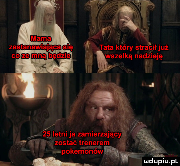 tata który sara ceł już wszelką nadzieję  . zi letni ja zamierzającya   y zostać trenerem a pokemonów ndufiu pl