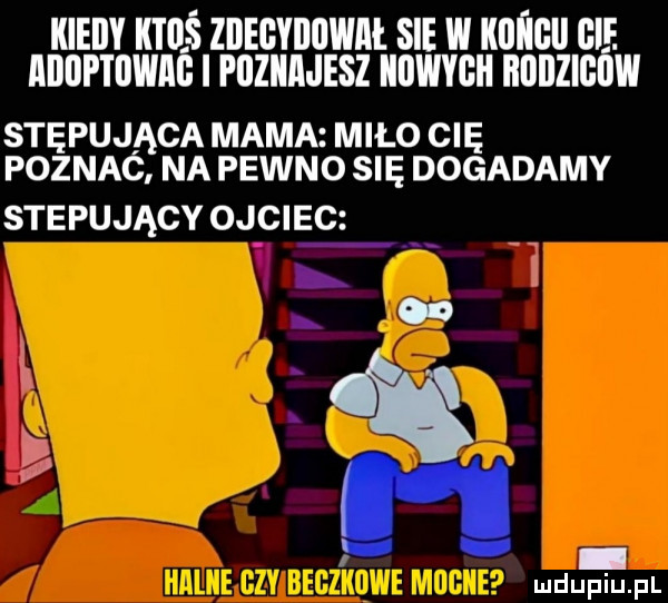 kiecy kłoś zoeoyiiowm sie w kofioll oi aoopiowao i poziiiijesz iiowyoh nonzlcnw stępująca mama miło cię poznac na pewno się dogadamy stepujący ojciec o rt lud upiu pl