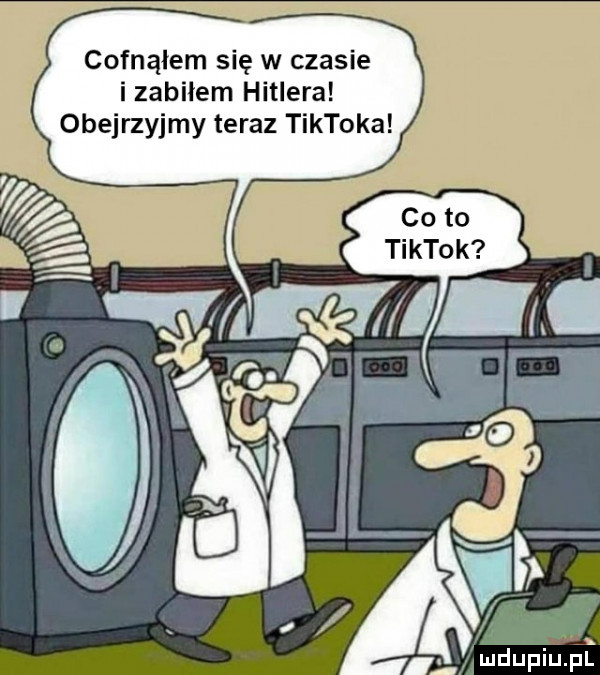 cofnąłem się w czasie i zabiłem hitlera obejrzyjmy teraz tiktoka