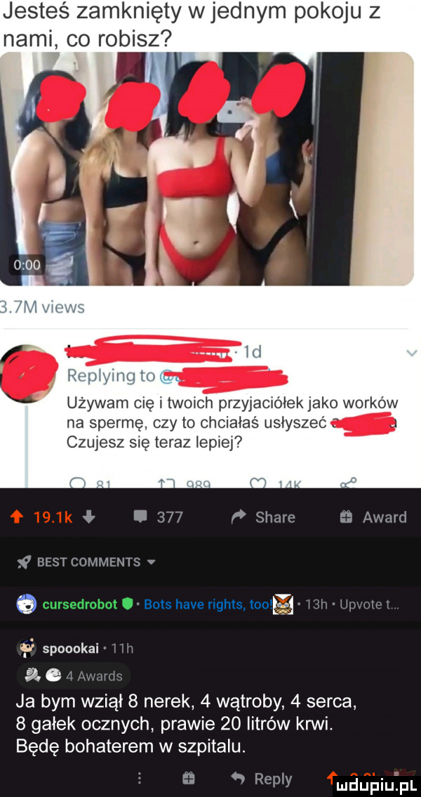 jesteś zamknięty wrednym pokoju z nami co robisz używam cię i twoich przyjaciółek jako workow na spermę czy to chciałaś usłyszeć czujesz sie teraz iepxei i     stare award best commfnts v   boks hace rights moi i w ri m i i fl spoookai     i ii i ja bym wziął   nerek   wątroby   serca   gałek ocznych prawie    litrów krwi. będę bohaterem w szpitalu. i cew mdupiulpl