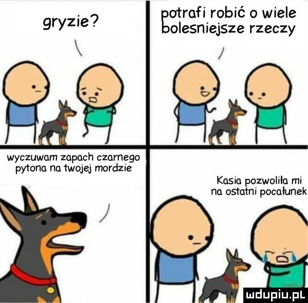 o trafi robić o wiele olesniejsze rzeczy gryzie wyczuwam zupach czurnega pytana nu twojej mordzie kasia pozwolila mi nu ostatni pocałunek