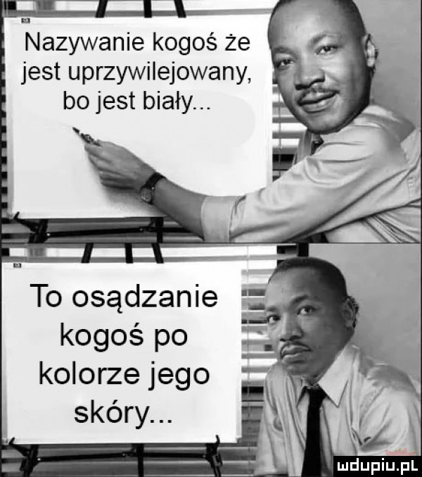 nazywanie kogoś że jest uprzywilejowany bo jest biały. kogoś po kolorze jego skóry