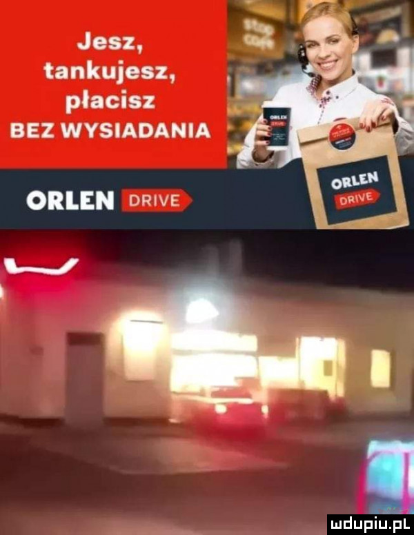 jesz tankujesz płacisz. abakankami bez wysiadania orlen drive