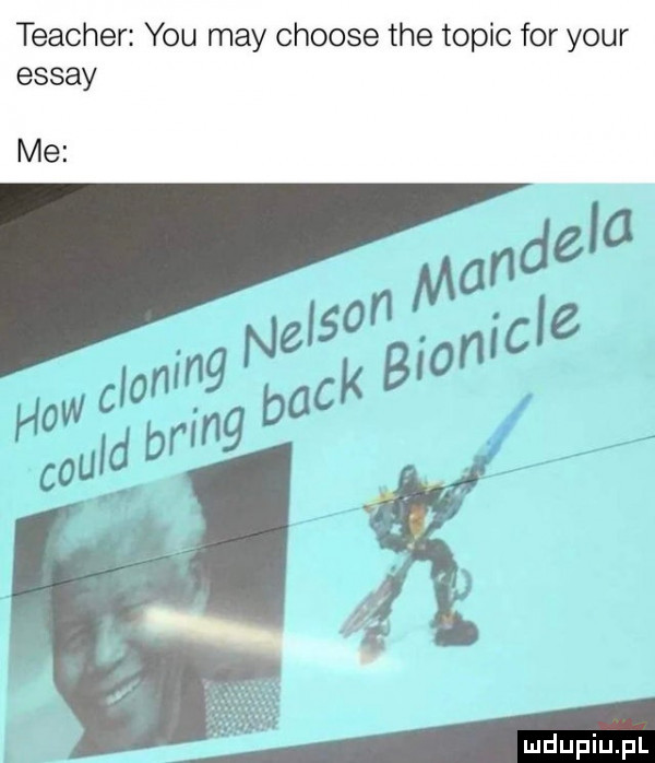 teacher y-u may choose tee topic for your essay me