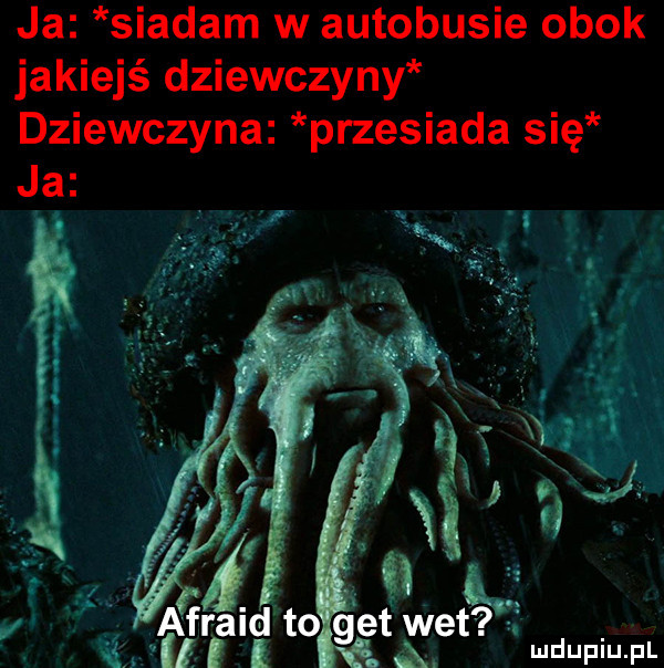 ja siadam w autobusie obok jakiejś dziewczyny dziewczyna przesiada się ja