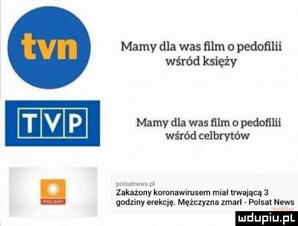 mamy dla was ﬁlm   pedoﬁlii wśród księży mamy dla was ﬁlm a pedoﬂlii wśród celbrytćrw msamews pl zakaiuny kolonawimsem miał uwaiącq   godziny erekcję. mężczyzna zmarł polsat news ludu iu. l