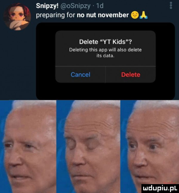 snipzy osnipzy  d preparing for no nut nowember. ą delete yt kies deleting tais aap will anso delete ihs data. dell i depupl