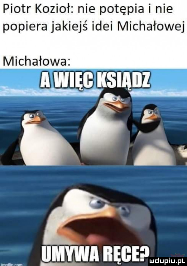 piotr kozioł nie potępia i nie popiera jakiejś idei michałowej michałowa ii a wręg ksiaiiz   . abakankami iimywa bebe. up nnnnnnnnnnnn