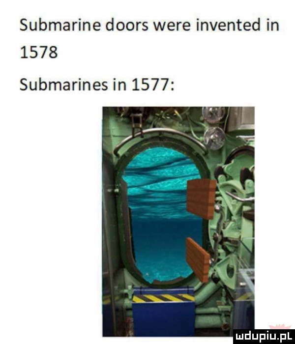 submarine doors were invented in      submarines in