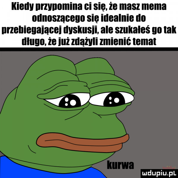 kiedv nrzvnemina ei sie. że masz mime nuneszaeeue sie idealnie ibl urzeniegaiaeei duskusii ale szukałeś na tak llluun że iuż zdążyli zmienie lemat      l uf i j f l