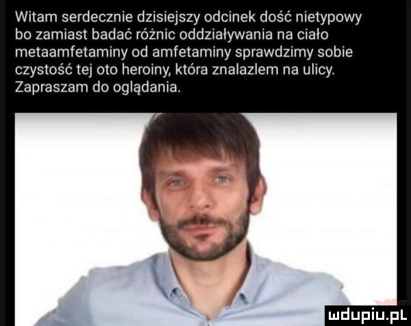 witam serdecznie dzis say odcinek dośc nietypowy bo zamiast badać różnic oddziaływania na cialo metaamfetaminy od amfetaminy sprawdzimy sobie czystość tej oto heroiny która znalazlem na ulicy zapraszam do oglądania