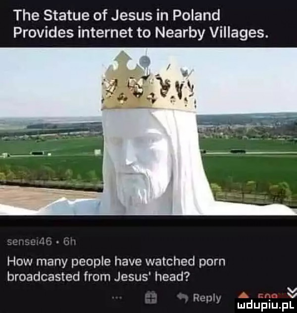 tee statue of jebus in poland provides internet to nearby villages. hiw many people hace watched poen broadcasted from jebus hiad v w. v r mduplu pl
