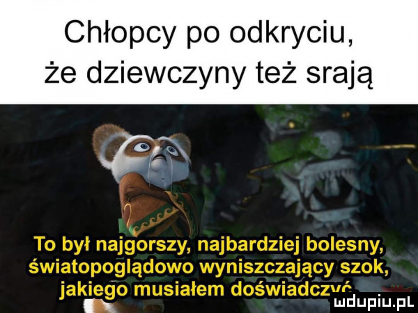 chłopcy po odkryciu że dziewczyny też srają i x