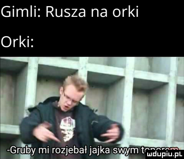 gidli rusza na orki orki qr. i. abakankami gaby ml raziebałjajka swtymt