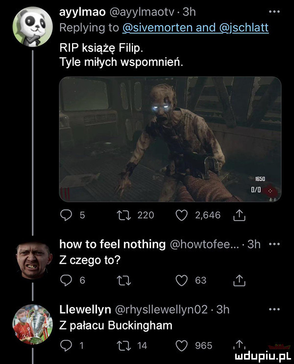 a   ayylmao ayylmaotv  h replying to sivemorten and jschlatt rip książę filip. tyle miłych wspomnień. q   a           l hiw to fell nothing howtofee  h z czego to qe a     llewellyn rhysllewellynoz  h   palacu buckingham q      o     m mduplu pl