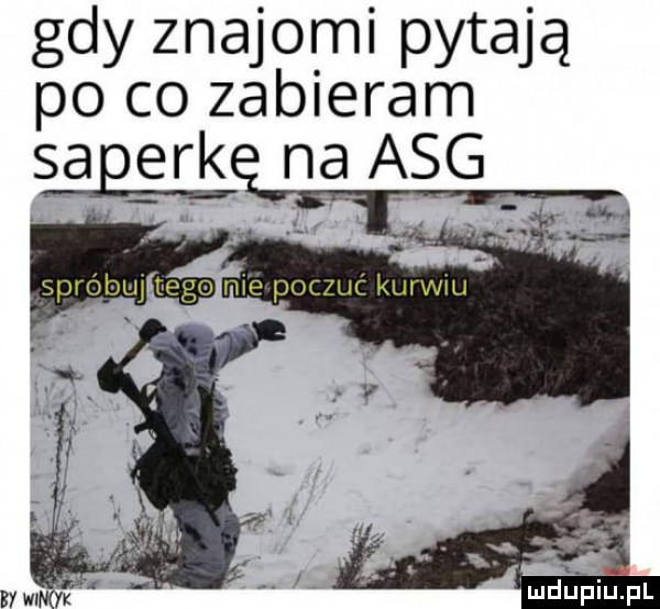gdy znajomi pytają po co zabieram sag er k