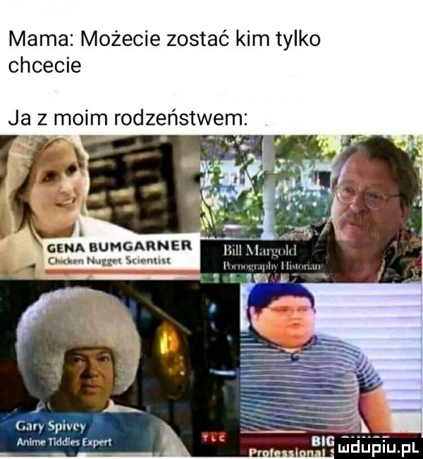 mama możecie zostać kim tylko chcecie ja z moim rodzeństwem f cary spin y anime mam mam ludijfii ijfl