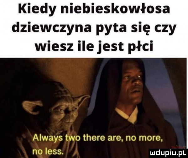 kiedy niebieskowłosa dziewczyna pyta się czy wiesz ile jest płci l r jdu  ro mo. hf more. r i. ss
