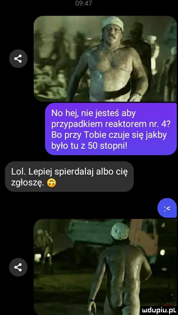 lol. lepiej spierdalaj albo cię zgłoszę. o
