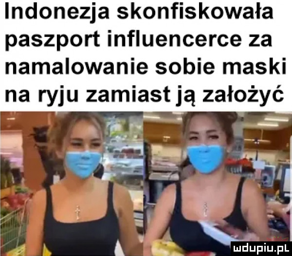 indonezja skonfiskowała paszport influencerce za namalowanie sobie maski na ryju zamiastją założyć