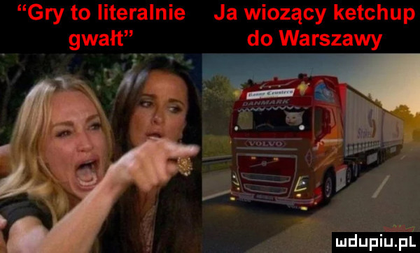 gry to literalnie ja wiozący ketchup gwałt do warszawy