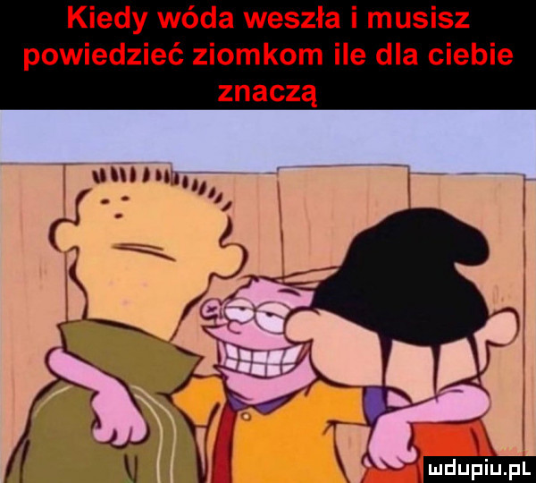 kiedy wóda weszła i musisz powmdńećńomkomnedhcwbm znaczą h uunwhu     rf kl zi we in u x